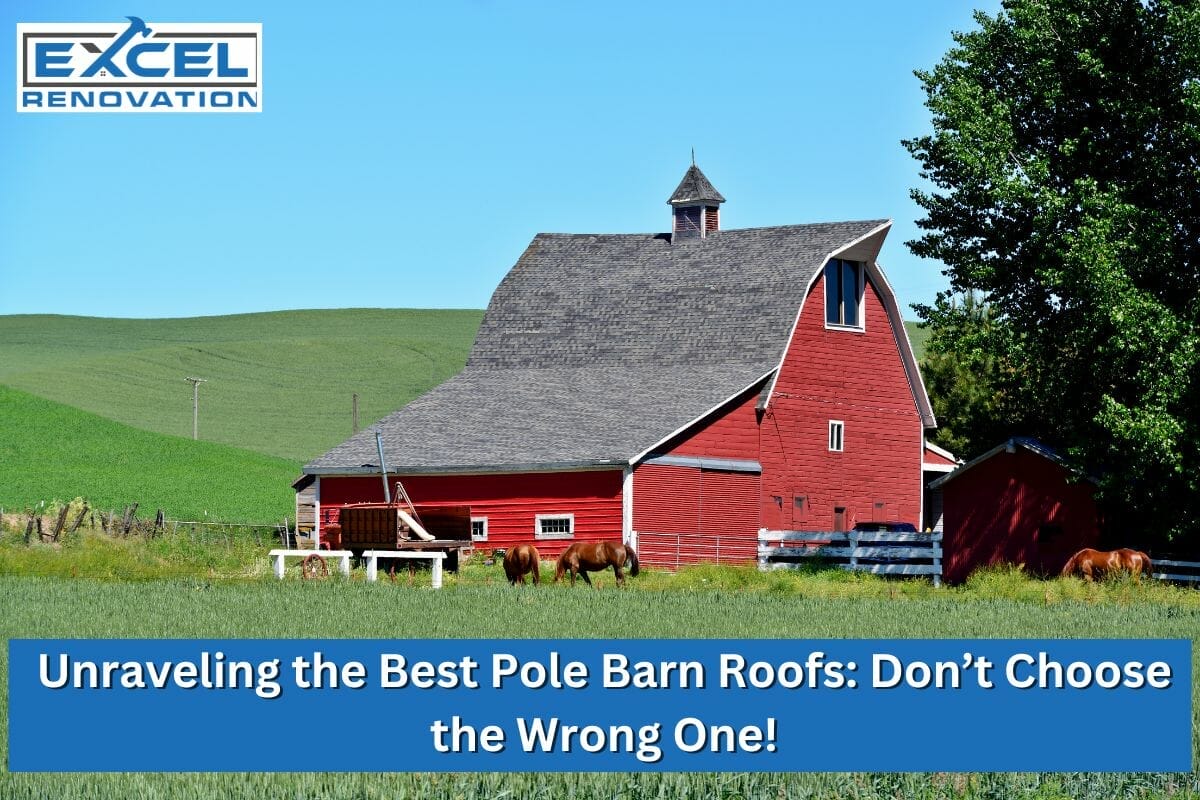 Unraveling the Best Pole Barn Roofs: Don’t Choose the Wrong One!