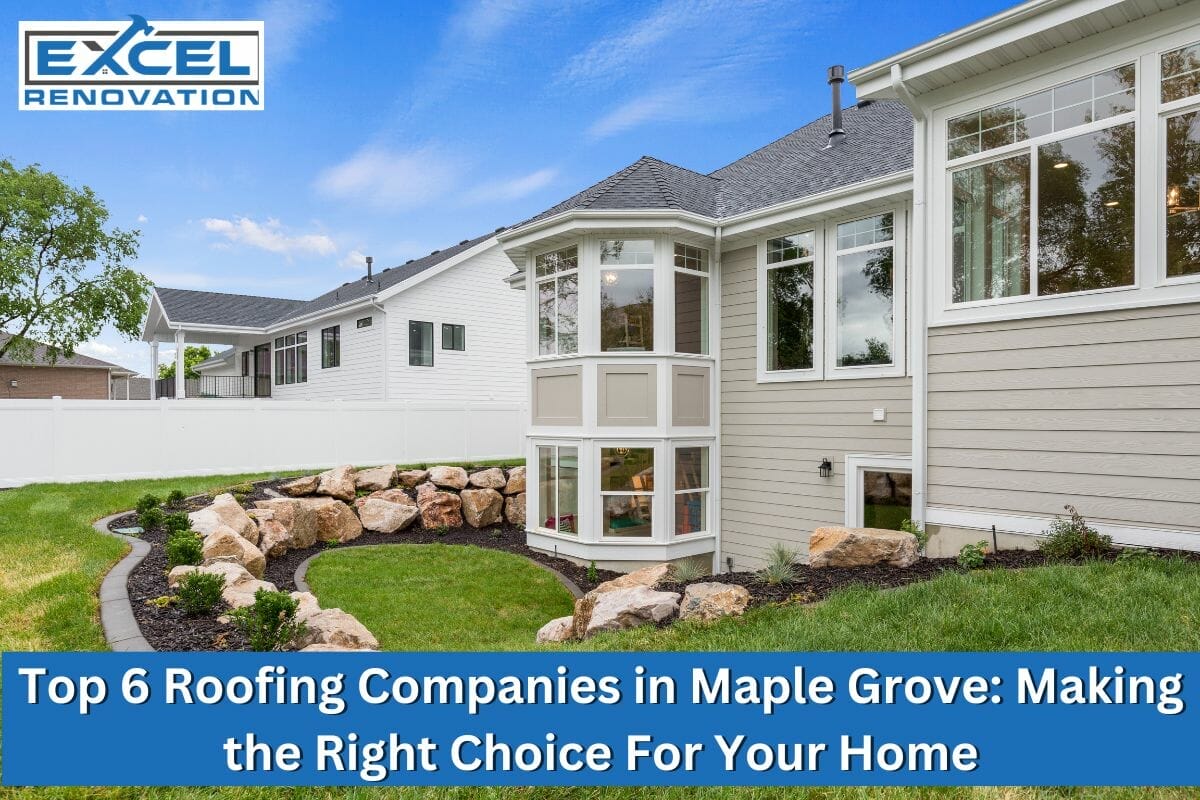 Top 6 Roofing Companies in Maple Grove: Making the Right Choice For Your Home